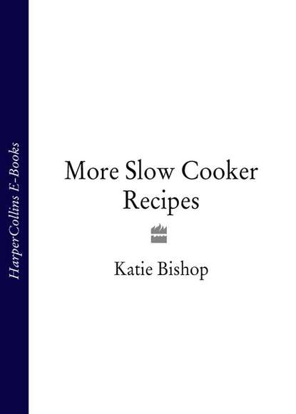 Katie Bishop - More Slow Cooker Recipes