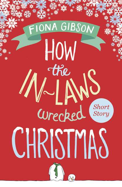 Fiona  Gibson - How the In-Laws Wrecked Christmas