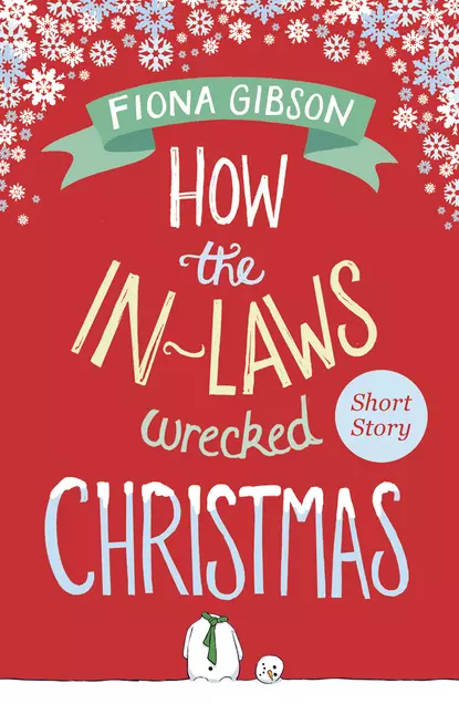 Обложка книги How the In-Laws Wrecked Christmas, Fiona  Gibson