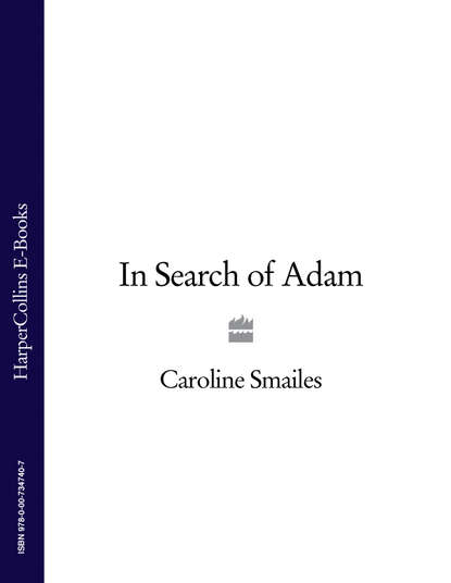 Caroline Smailes - In Search of Adam