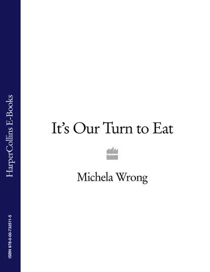 Michela  Wrong - It’s Our Turn to Eat