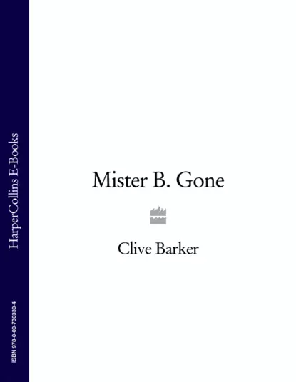 Обложка книги Mister B. Gone, Клайв Баркер