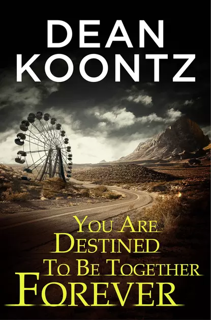 Обложка книги You Are Destined To Be Together Forever [an Odd Thomas short story], Dean Koontz