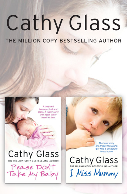 Cathy Glass - Please Don’t Take My Baby and I Miss Mummy 2-in-1 Collection