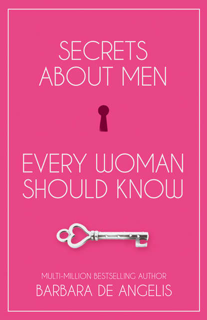 Barbara Angelis De - Secrets About Men Every Woman Should Know