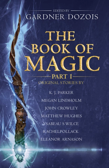 Обложка книги The Book of Magic: Part 1: A collection of stories by various authors, Гарднер Дозуа