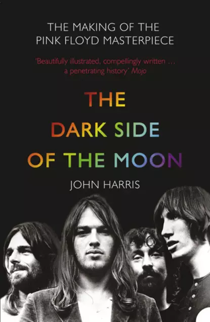 Обложка книги The Dark Side of the Moon: The Making of the Pink Floyd Masterpiece, John  Harris