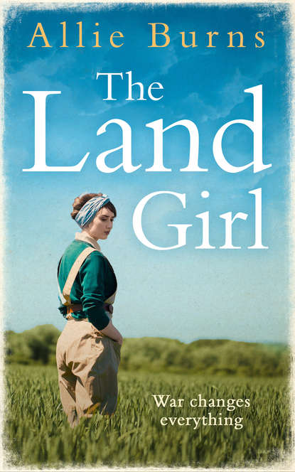 The Land Girl: An unforgettable historical novel of love and hope (Allie  Burns). 