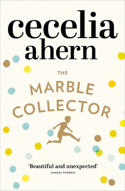 Cecelia Ahern - The Marble Collector: The life-affirming, gripping and emotional bestseller about a father’s secrets