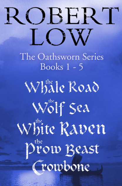 The Oathsworn Series Books 1 to 5 (Robert  Low). 