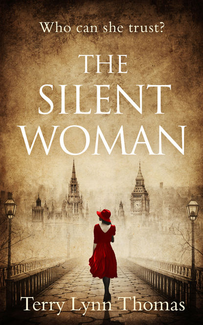 Terry Thomas Lynn - The Silent Woman: The USA TODAY BESTSELLER - a gripping historical fiction