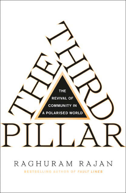 The Third Pillar: How Markets and the State are Leaving Communities Behind (Raghuram  Rajan). 