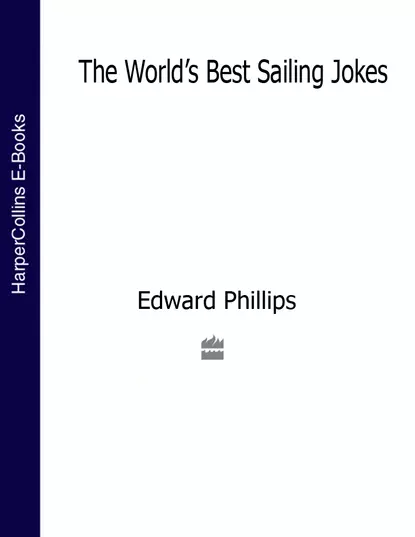 Обложка книги The World’s Best Sailing Jokes, Edward  Phillips