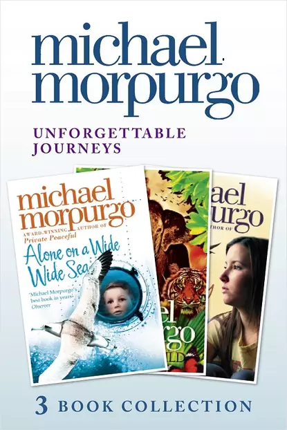 Обложка книги Unforgettable Journeys: Alone on a Wide, Wide Sea, Running Wild and Dear Olly, Michael  Morpurgo