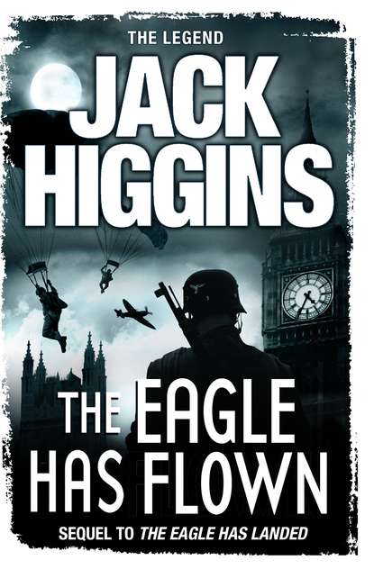 Jack  Higgins - The Eagle Has Flown