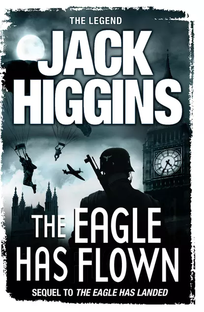 Обложка книги The Eagle Has Flown, Jack  Higgins