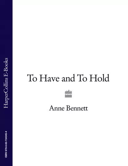 Обложка книги To Have and To Hold, Anne  Bennett