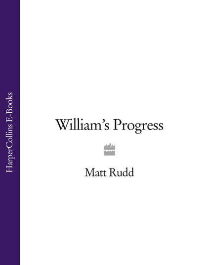 Matt Rudd - William’s Progress