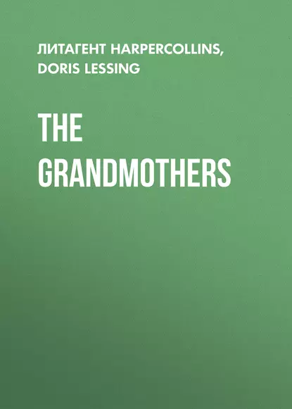 Обложка книги The Grandmothers, Дорис Лессинг