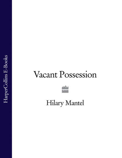Vacant Possession - Hilary  Mantel