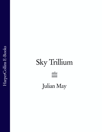 Обложка книги Sky Trillium, Julian  May