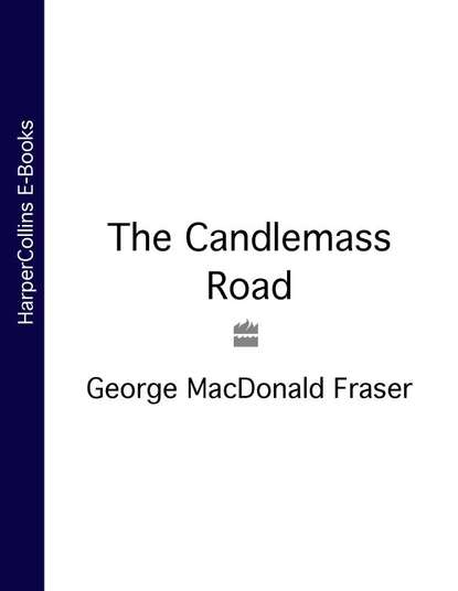 George Fraser MacDonald - The Candlemass Road