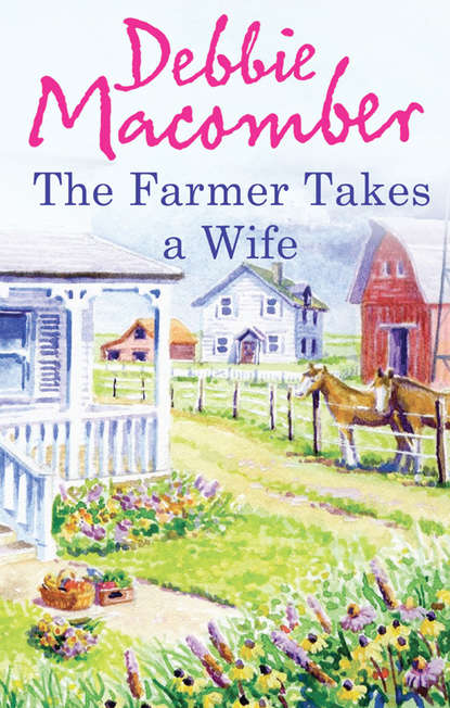 Debbie Macomber - The Farmer Takes a Wife