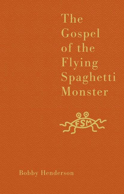 The Gospel of the Flying Spaghetti Monster - Bobby  Henderson
