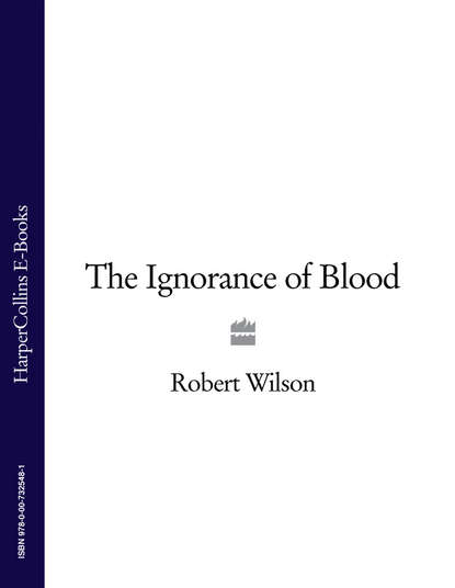 Robert Thomas Wilson - The Ignorance of Blood
