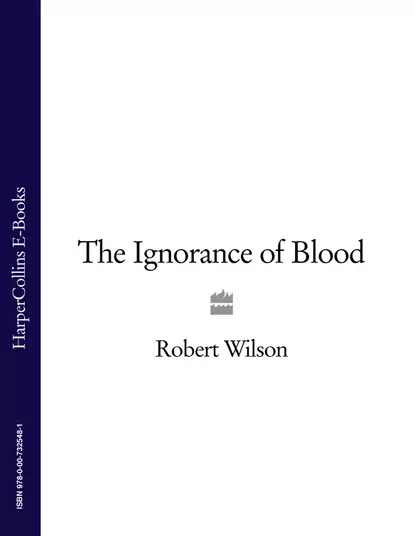 Обложка книги The Ignorance of Blood, Robert Thomas Wilson