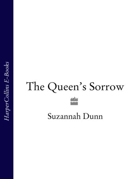 Suzannah  Dunn - The Queen’s Sorrow