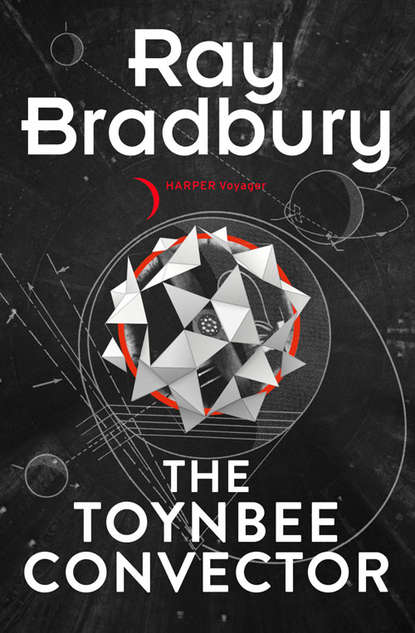 Рэй Брэдбери - The Toynbee Convector