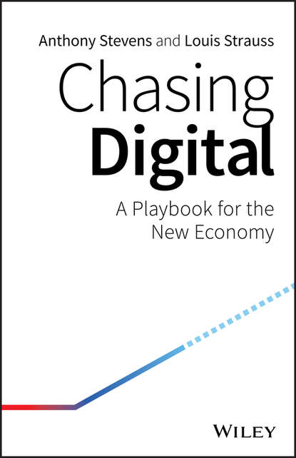 Anthony  Stevens - Chasing Digital. A Playbook for the New Economy