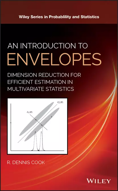 Обложка книги An Introduction to Envelopes. Dimension Reduction for Efficient Estimation in Multivariate Statistics, R. Cook Dennis