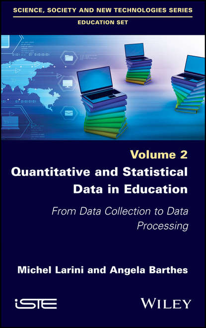 Quantitative and Statistical Data in Education. From Data Collection to Data Processing - Angela  Barthes