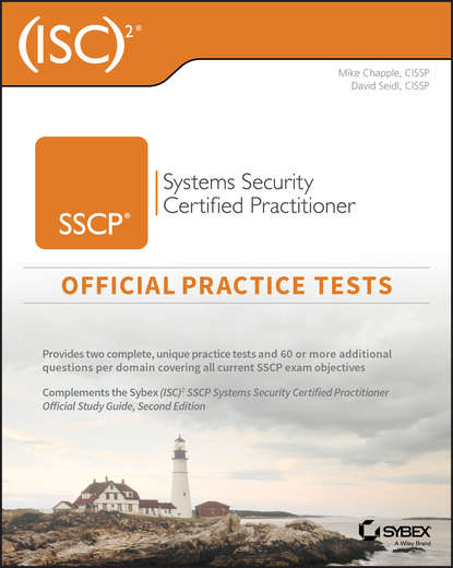 Mike Chapple - (ISC)2 SSCP Systems Security Certified Practitioner Official Practice Tests