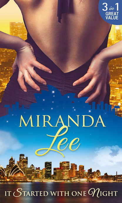 Miranda Lee — It Started With One Night: The Magnate's Mistress / His Bride for One Night / Master of Her Virtue