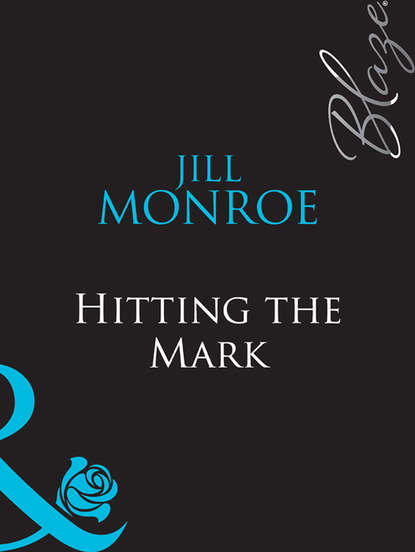 Jill  Monroe - Hitting the Mark
