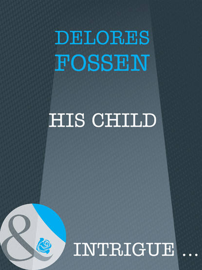 His Child (Delores  Fossen). 