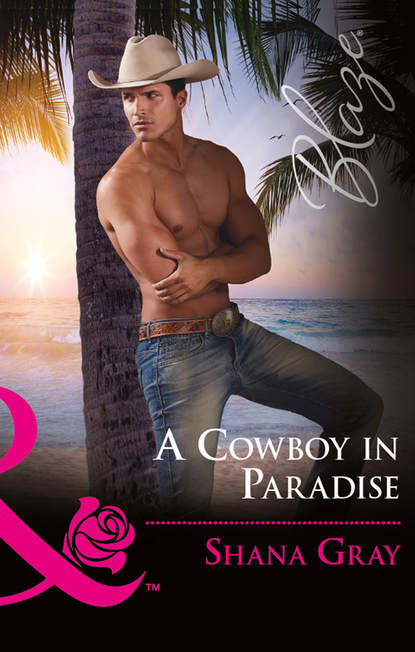 Shana Gray — A Cowboy In Paradise