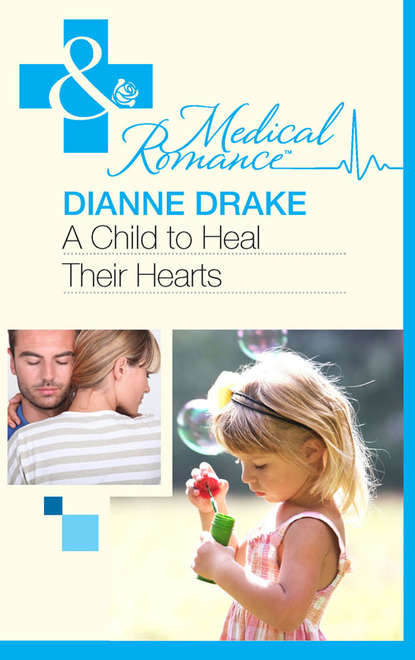Dianne  Drake - A Child to Heal Their Hearts