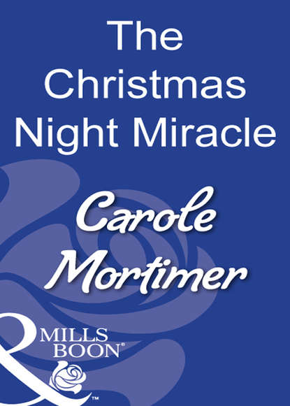 Carole Mortimer — The Christmas Night Miracle