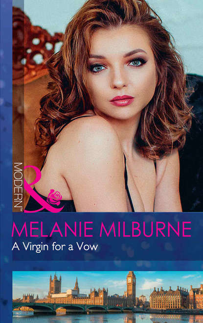 Melanie Milburne — A Virgin For A Vow