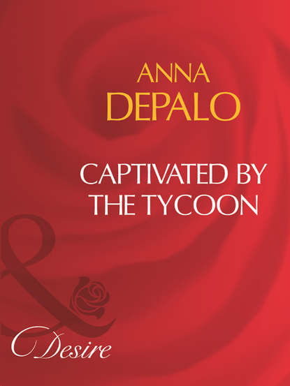 Anna DePalo — Captivated By The Tycoon