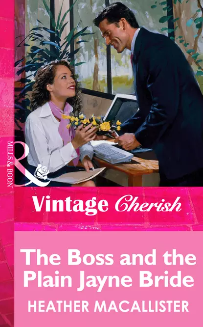 Обложка книги The Boss and the Plain Jayne Bride, HEATHER  MACALLISTER