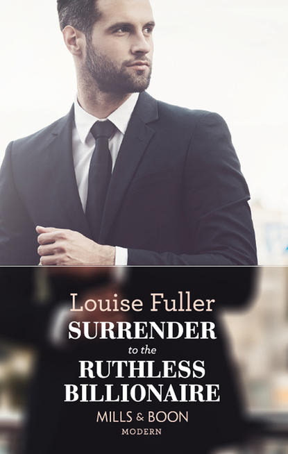 Louise Fuller - Surrender To The Ruthless Billionaire