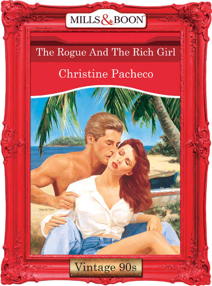 Christine  Pacheco - The Rogue And The Rich Girl