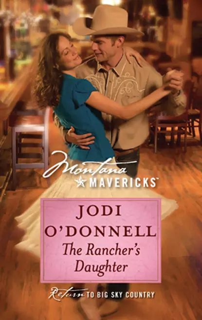 Обложка книги The Rancher's Daughter, Jodi  O'Donnell