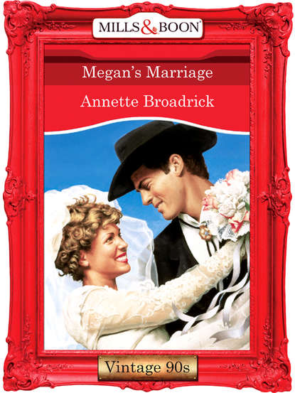 Annette  Broadrick - Megan's Marriage