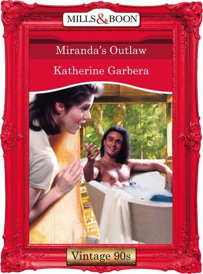 Katherine Garbera — Miranda's Outlaw